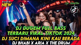 DJ DUGEM VIRAL TIKTOK TERBARU 2024‼️DJ SUCI DIMANA KINI KAU BERADA X DJ BHABI ARIA X THE DRUM