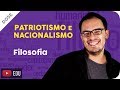 Patriotismo e Nacionalismo | Dose Filosófica