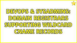 DevOps & SysAdmins: Domain registrars supporting wildcard CNAME records