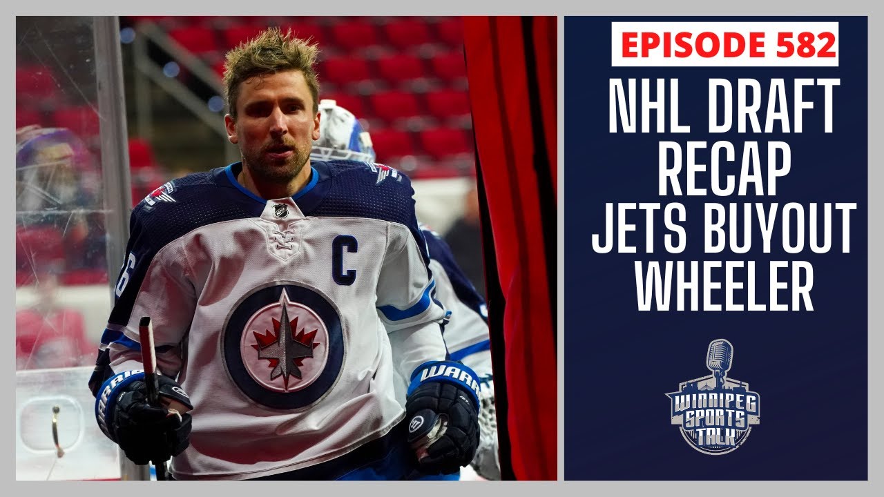 Winnipeg Jets buyout Blake Wheeler, NHL Draft Recap, Bombers preview