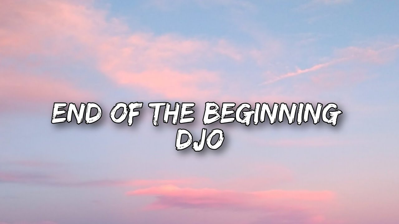 Djo - End of Beggining (Lyrics)