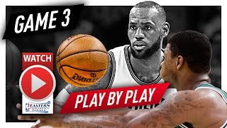 LeBron James ECF Game 3 PLAY BY PLAY Highlights vs Celtics 2017 Playoffs - 11 Pts, 6 TO, 4-13 FGM!