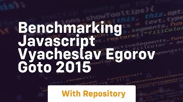 benchmarking javascript vyacheslav egorov goto 2015