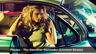 Plazma  - The Sweetest Surrender - Litvinov Remix