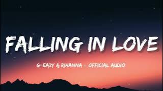 Download lagu G-Eazy & Rihanna - Falling In Love