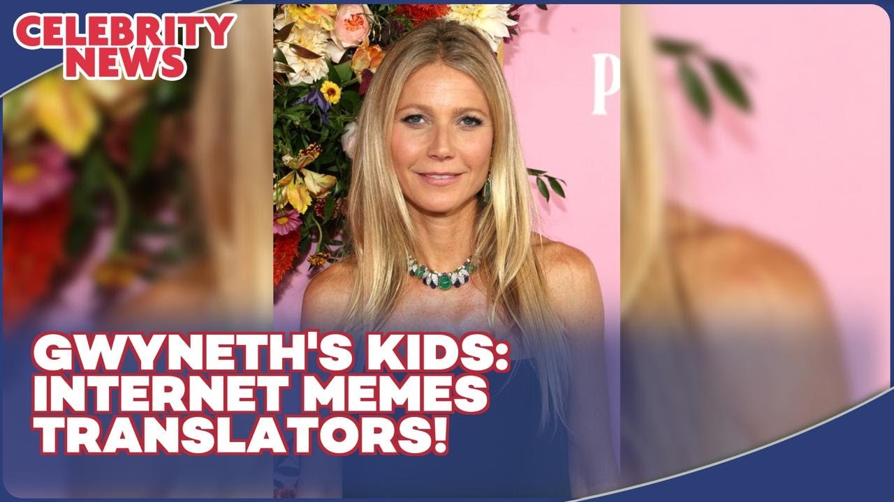 Gwyneth's Kids  Internet Memes Translators! I Celebrity News