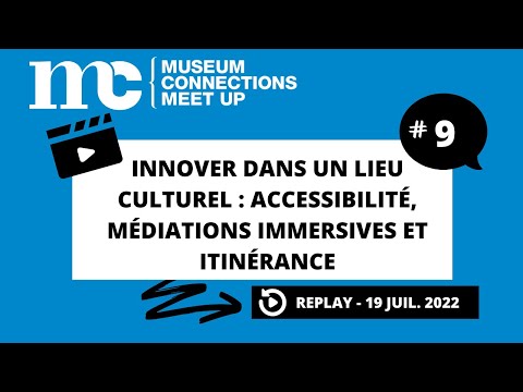 Meet up #9 - Innover dans un lieu culturel : accessibilité, médiations immersives et itinérance
