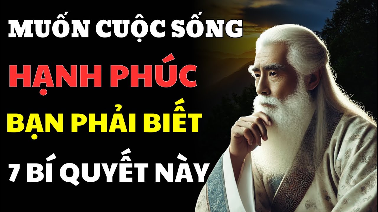 Outline Video cổ nhân dạy 7 bí quyết sống hạnh phúc mà bạn nên biết | lối sống cổ nhân