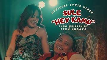 HEY KAMU - SULE ( OFFICIAL LYRIC VIDEO )