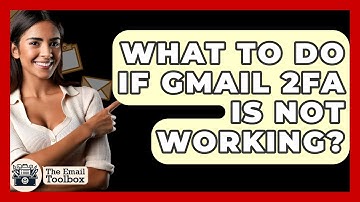 What To Do If Gmail 2FA Is Not Working? - TheEmailToolbox.com