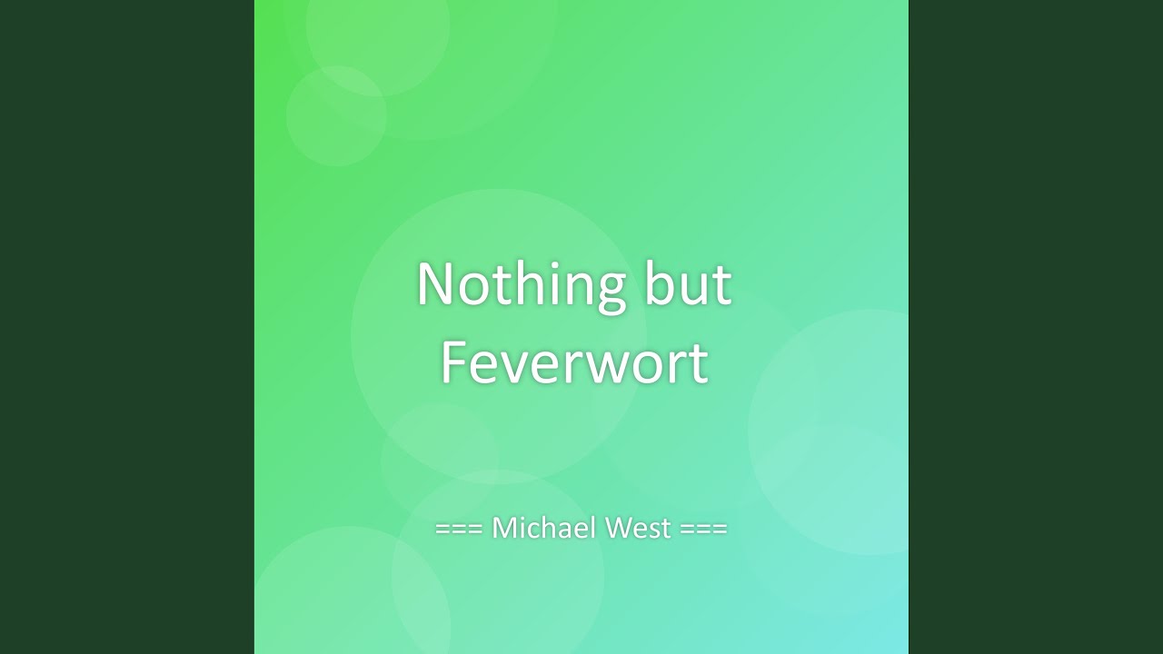 Nothing but Feverwort