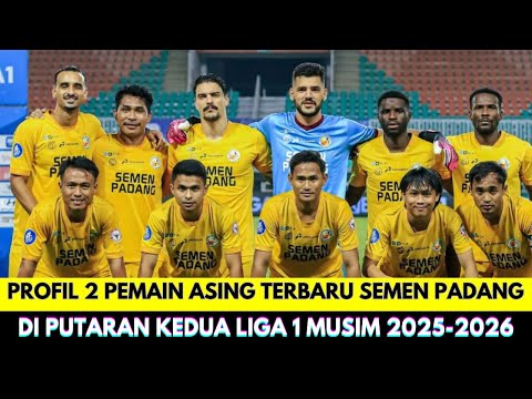 BOLABARENG x burungbet - Resmi❗Inilah Profil 2 Pemain Asing Terbaru Semen Padang FC di Putaran Kedua Liga 1