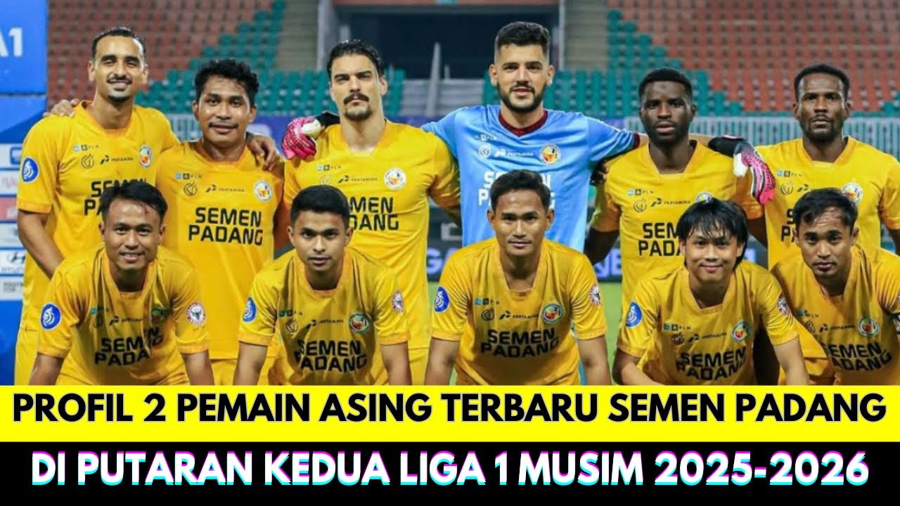 Resmi❗Inilah Profil 2 Pemain Asing Terbaru Semen Padang FC di Putaran Kedua Liga 1