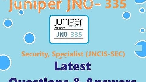 Part#:1 Juniper,JN0-335 Security, Specialist (JNCIS-SEC)-Real Q&A
