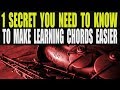 1 SECRET YOU NEED TO KNOW TO MAKE LEARNING CHORDS EASIER