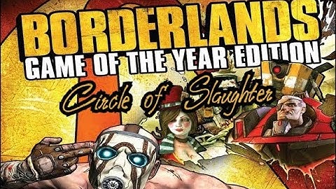 Borderlands GOTY - Slaughtering The Circle of Slaughter