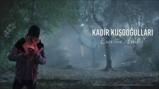 Kadir Kuşooğulları - Esir mi Artık? Resimi