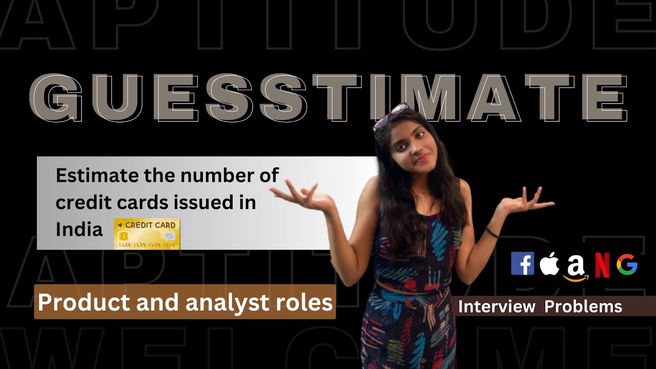 Guesstimate number of credit cards issued in India | Product Manager, Consultant, Analyst Interview