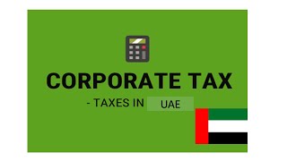 Everything you need to know about corporate tax in the UAE