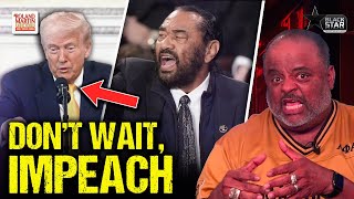 Don’t Wait for "Tanks": Al Green SOUNDS ALARM – “Unfit” Trump Must Face Articles of Impeachment