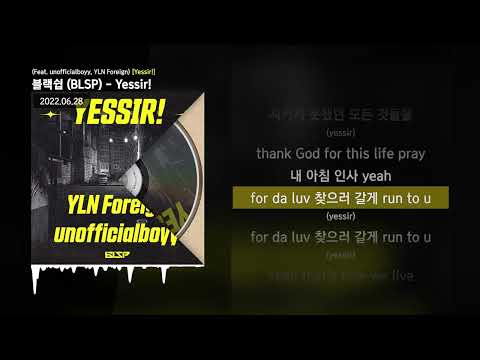 블랙쉽 (BLSP) - Yessir! (Feat. unofficialboyy, YLN Foreign) [Yessir!]ㅣLyrics/가사