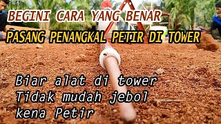 BEGINI CARA YANG BENAR PASANG PENANGKAL PETIR DI TOWER | AGAR ALAT DI TOWER TIDAK MUDAH JEBOL