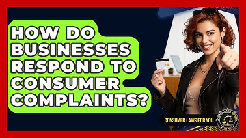 How Do Businesses Respond To Consumer Complaints? - Consumer Laws For You