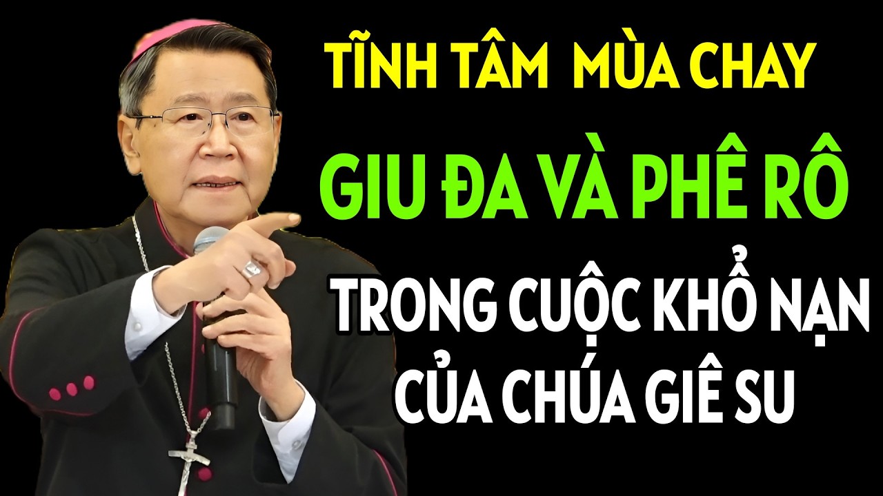 NHÌN VỀ 2 KHUÔN MẶT GIU DA VÀ PHÊ RÔ TRONG CUỘC KHỔ NẠN CỦA CHÚA GIÊ SU. ĐỨC CHA KHẢM GIẢNG MỚI NHẤT