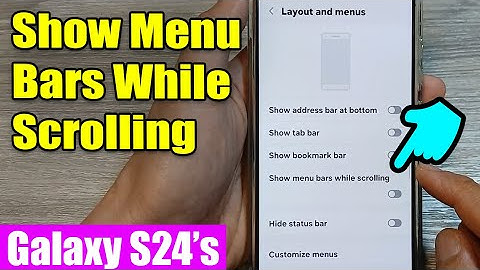 Galaxy S24/S24+/Ultra: How to Enable/Disable Show Menu Bars While Scrolling For Samsung Internet