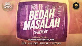 Bedah Masalah Replay | Senin 18 Juli 2022 I Ustadz Dr. Aam Amirudin M.Si