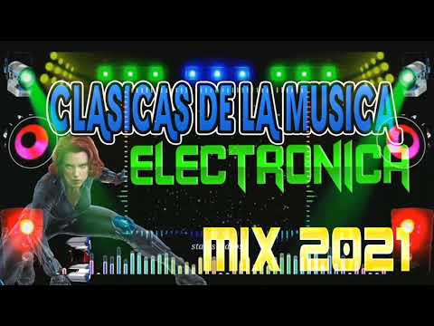 CLASICOS DE LA MUSICA ELECTRONICA MIX 2021(lo mas buscado)