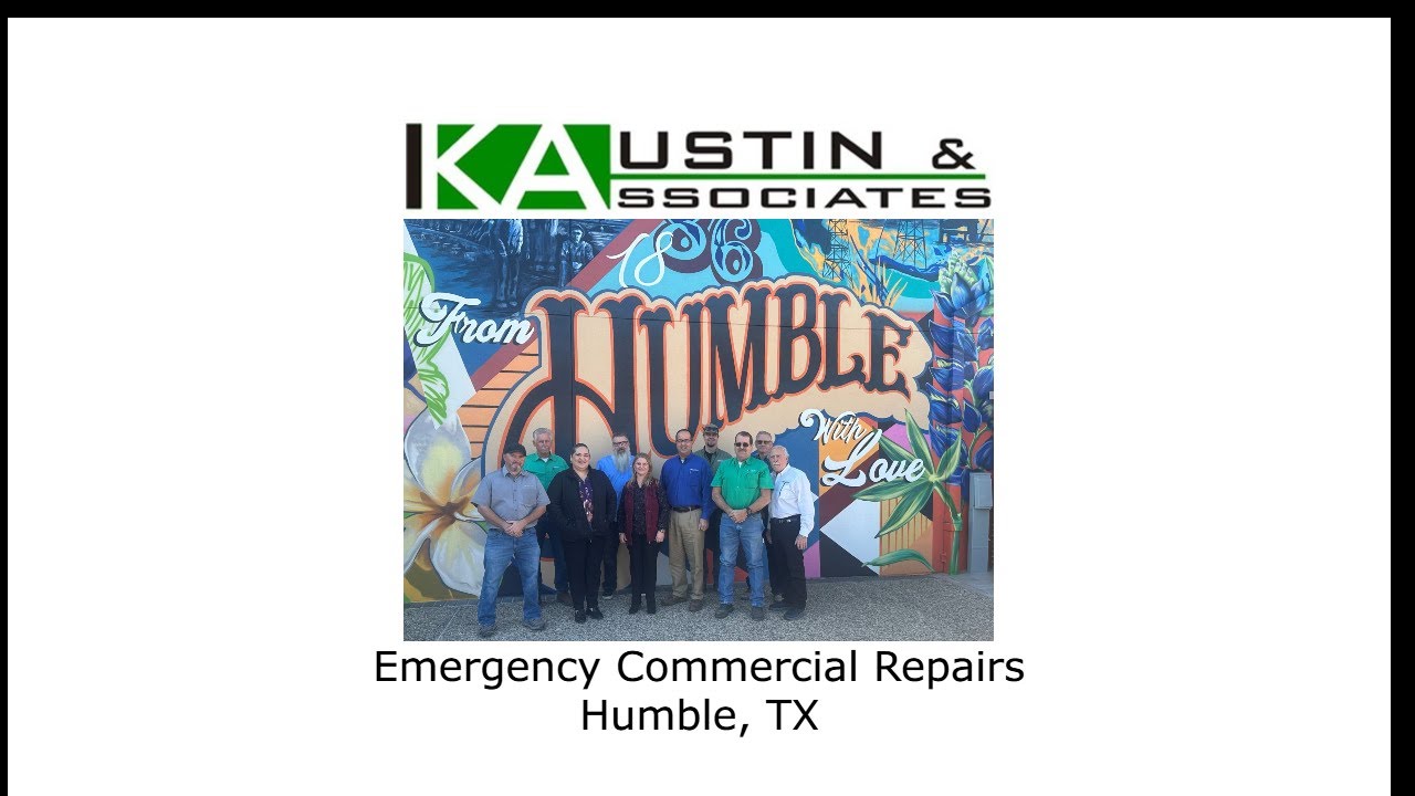 Emergency Commercial Repairs Humble, TX - K Austin & Associates