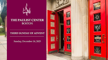 Paulist Center - Third Sunday of Advent - Year A