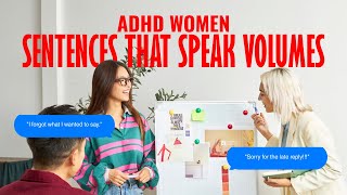 Decoding the Hidden Language of ADHD in Women (Sentences That Speak Volumes)