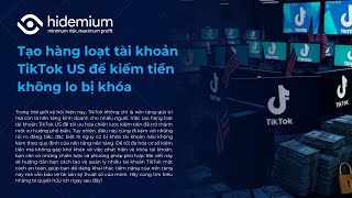 Tạo hàng loạt tài khoản TikTok US để kiếm tiền không lo bị khóa | Hidemium #tiktokusa #taikhoan
