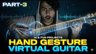 I Built a Real-Life AIR GUITAR using Python & AI! 🎸🤘 (Computer Vision Tutorial) | Part 3