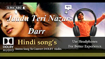 Jaadu Teri Nazar - Darr - Dolby audio song.