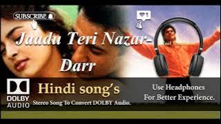 Jaadu Teri Nazar - Darr - Dolby audio song.