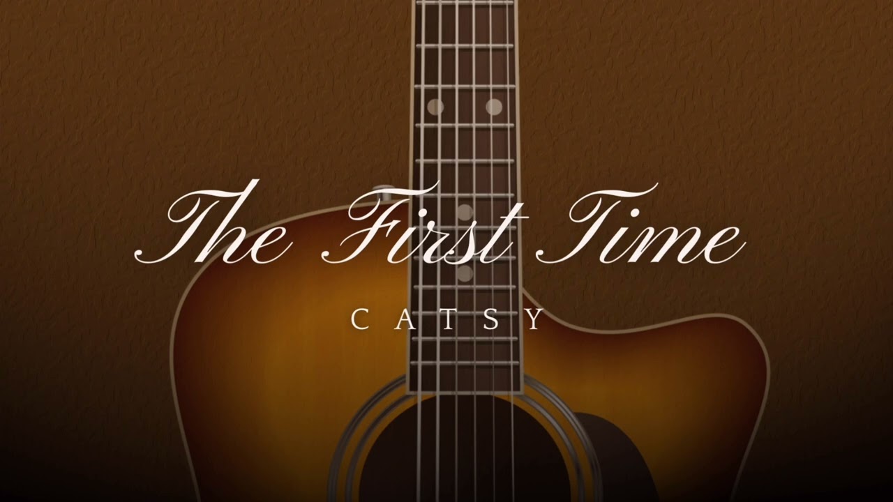 The First Time by Catsy (New Song 2026)