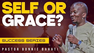 Two Ways to Face Life: Self or Grace | Pastor Bonnie Bahati