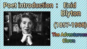 Introduction to the poet : Enid Blyton / (1897-1968) / The Adventurous Clown // West Bengal Board /
