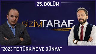 Bizim Taraf 25. Bölüm - "2023 TÜRKİYE'Sİ VE DÜNYANIN GELECEĞİ" Murat Zurnacı, Kazım Yurdakul