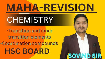 MAHA-REVISION | CHEMISTRY | TRANSITION AND INNER TRANSITION ELEMENTS + COORDINATION COMPOUNDS |