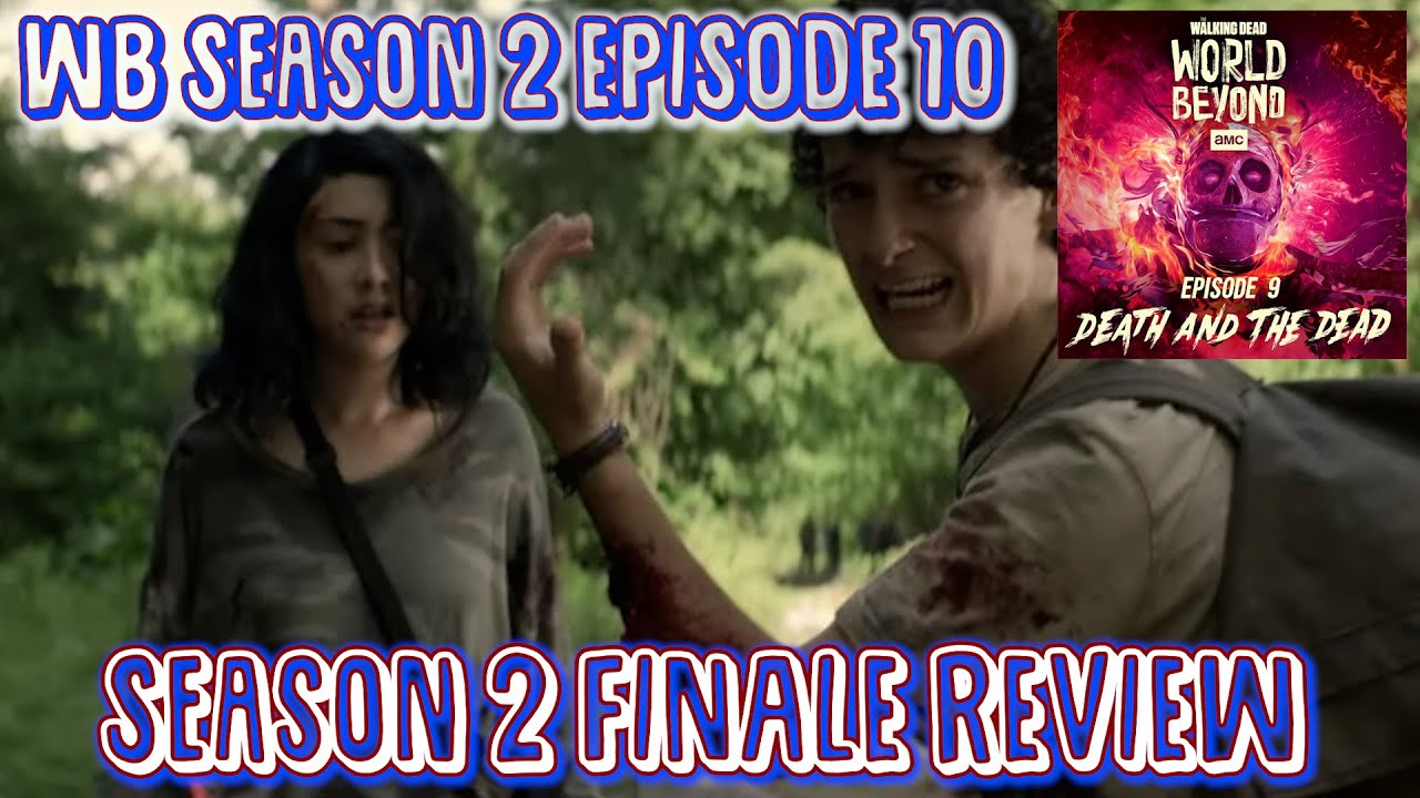 The Walking Dead World Beyond Season 2 Episode 10 Review - SEASON 2