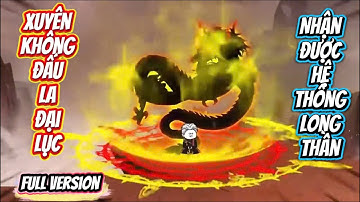 [Full Version] Xuyên Không Đấu La Đại Lục Nhận Được Hệ Thống Long Thần | Đậu Bắp VietSub
