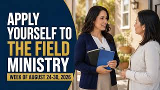 Apply Yourself to the Field Ministry Week of August 24-30 2026 - ALL ASSIGNMENTS