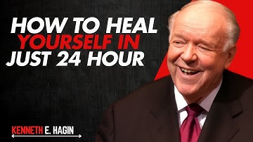 How To Heal Yourself In Just 24 Hour || Powerful Sermons By Kenneth E Hagin Motivation