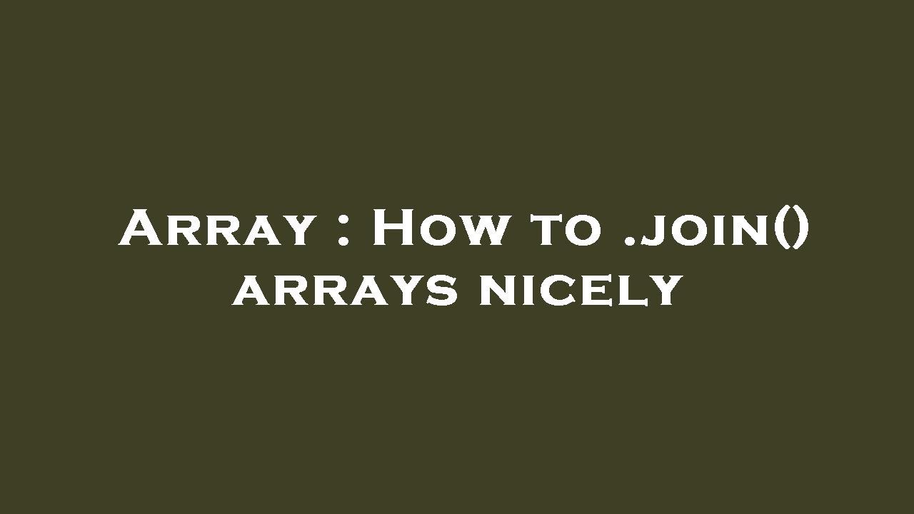 Array : How to .join() arrays nicely - YouTube