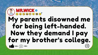 [FULL STORY]My parents disowned me for being left-handed. Now they demand I pay for my brother's....