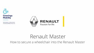 Information GowringsVersa Mobility Renault Master WAV- How to safely secure a wheelchair in vehicle Guide